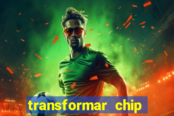 transformar chip tim em esim